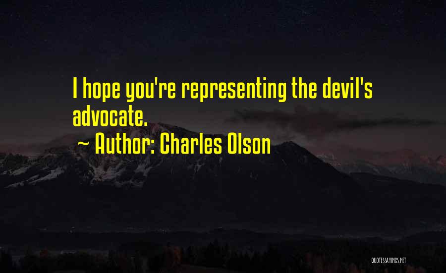 Devil's Advocate Quotes By Charles Olson