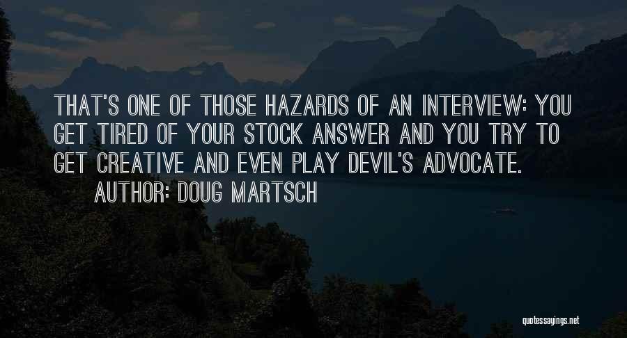Devil's Advocate Quotes By Doug Martsch