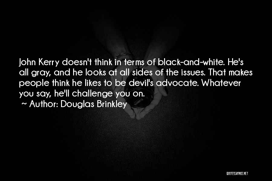 Devil's Advocate Quotes By Douglas Brinkley