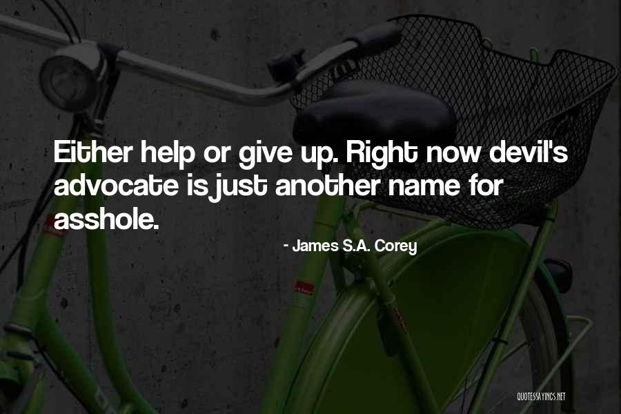 Devil's Advocate Quotes By James S.A. Corey Devil's Advocate Quotes By James S.A. Corey