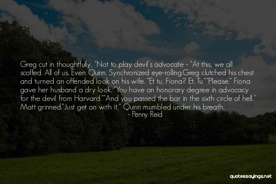 Devil's Advocate Quotes By Penny Reid