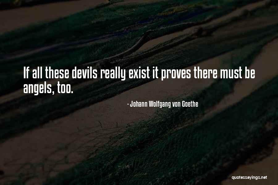 Devils Angel Quotes By Johann Wolfgang Von Goethe Devils Angel Quotes By Johann Wolfgang Von Goethe