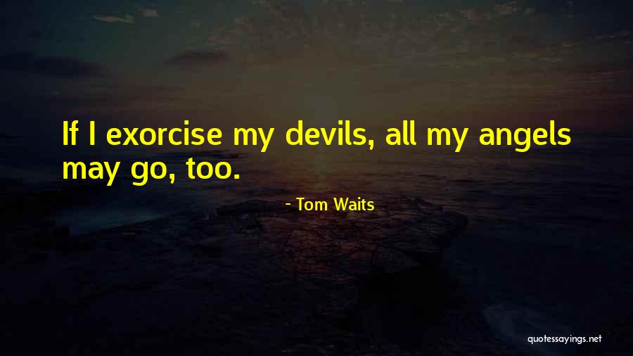Devils Angel Quotes By Tom Waits Devils Angel Quotes By Tom Waits