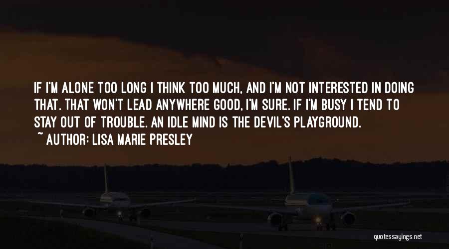 Devil's Playground Quotes By Lisa Marie Presley