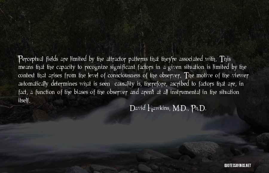 Devinder Shory Quotes By David Hawkins, M.D., Ph.D. Devinder Shory Quotes By David Hawkins, M.D., Ph.D.