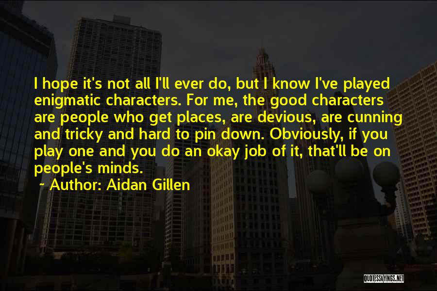 Devious Minds Quotes By Aidan Gillen