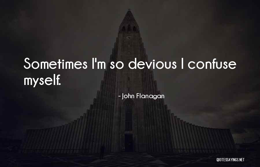 Devious Quotes By John Flanagan