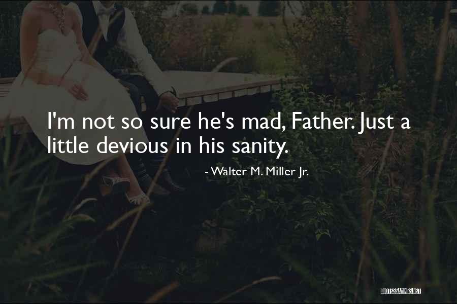 Devious Quotes By Walter M. Miller Jr.