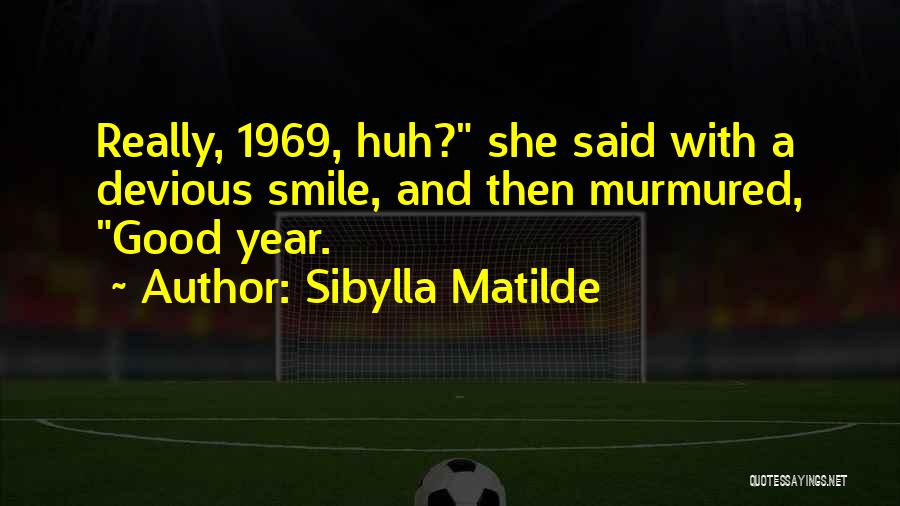 Devious Smile Quotes By Sibylla Matilde
