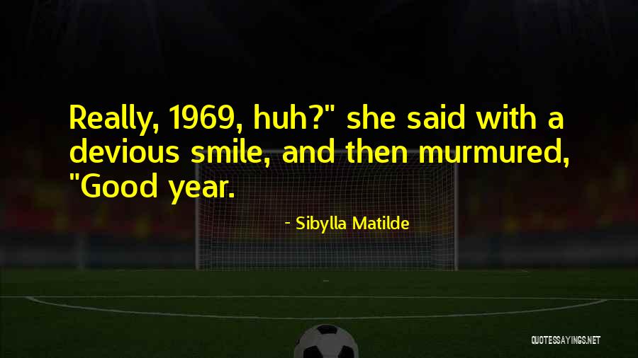 Devious Smile Quotes By Sibylla Matilde