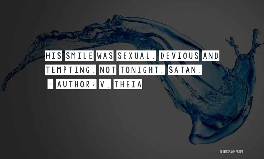 Devious Smile Quotes By V. Theia