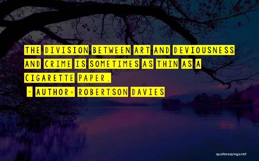 Deviousness Quotes By Robertson Davies