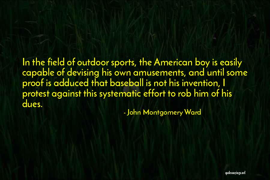 Devising Quotes By John Montgomery Ward