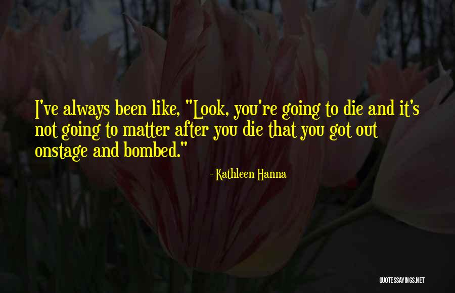 Devitre Dinyar Quotes By Kathleen Hanna Devitre Dinyar Quotes By Kathleen Hanna