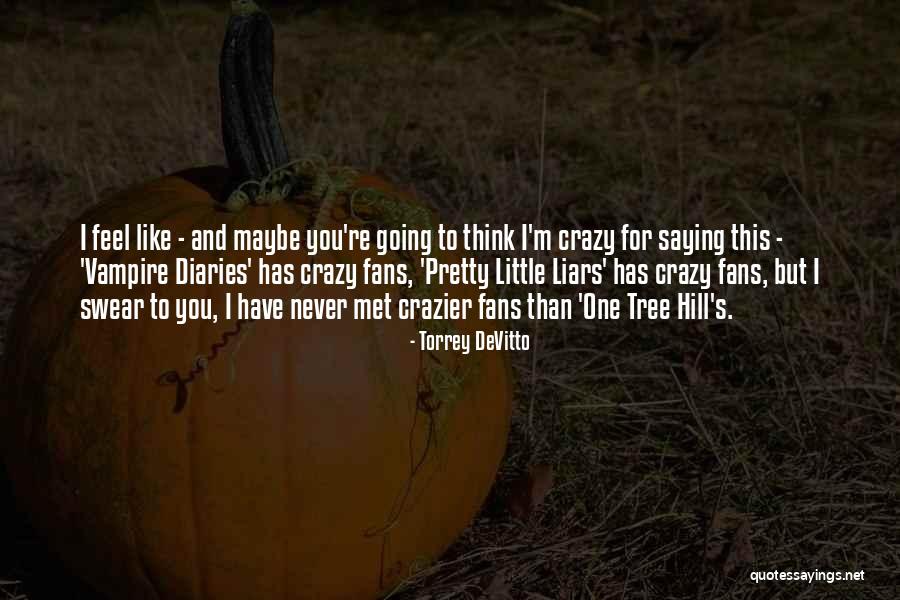 Devitto Quotes By Torrey DeVitto Devitto Quotes By Torrey DeVitto