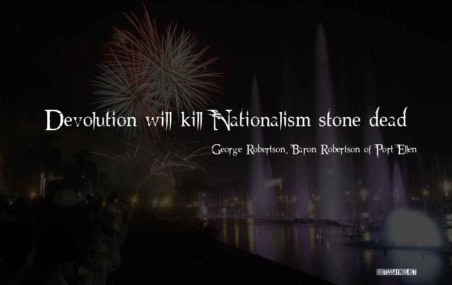 Devolution Quotes By George Robertson, Baron Robertson Of Port Ellen