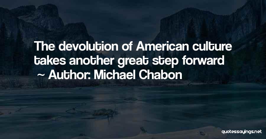 Devolution Quotes By Michael Chabon