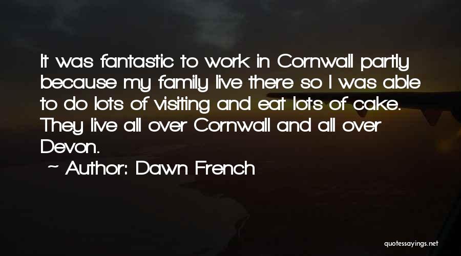 Devon Quotes By Dawn French