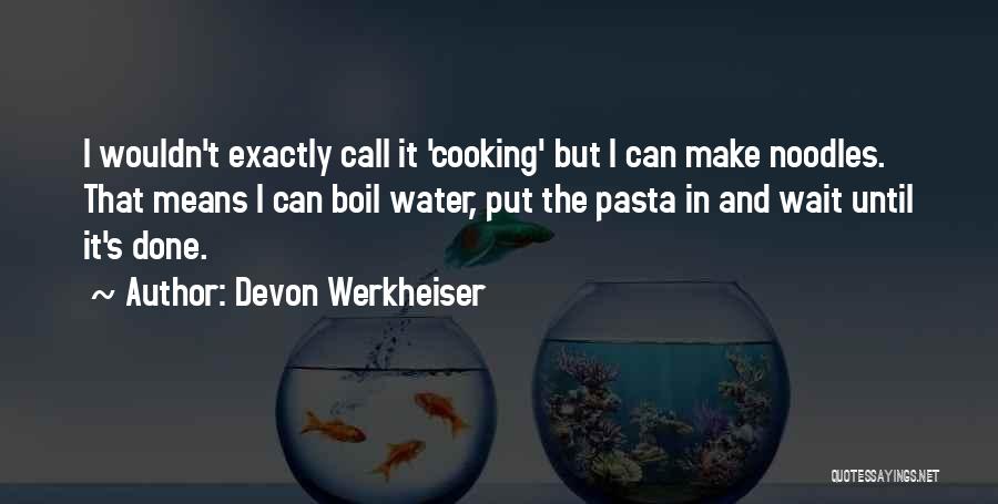 Devon Quotes By Devon Werkheiser