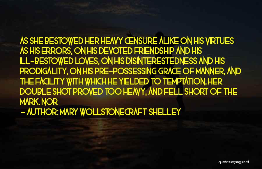 Devoted Friendship Quotes By Mary Wollstonecraft Shelley