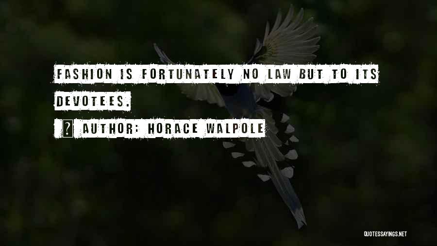 Devotee Quotes By Horace Walpole