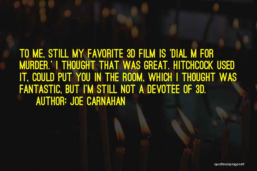 Devotee Quotes By Joe Carnahan