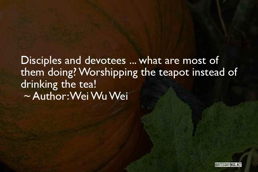 Devotee Quotes By Wei Wu Wei
