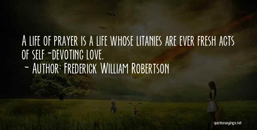 Devoting Love Quotes By Frederick William Robertson