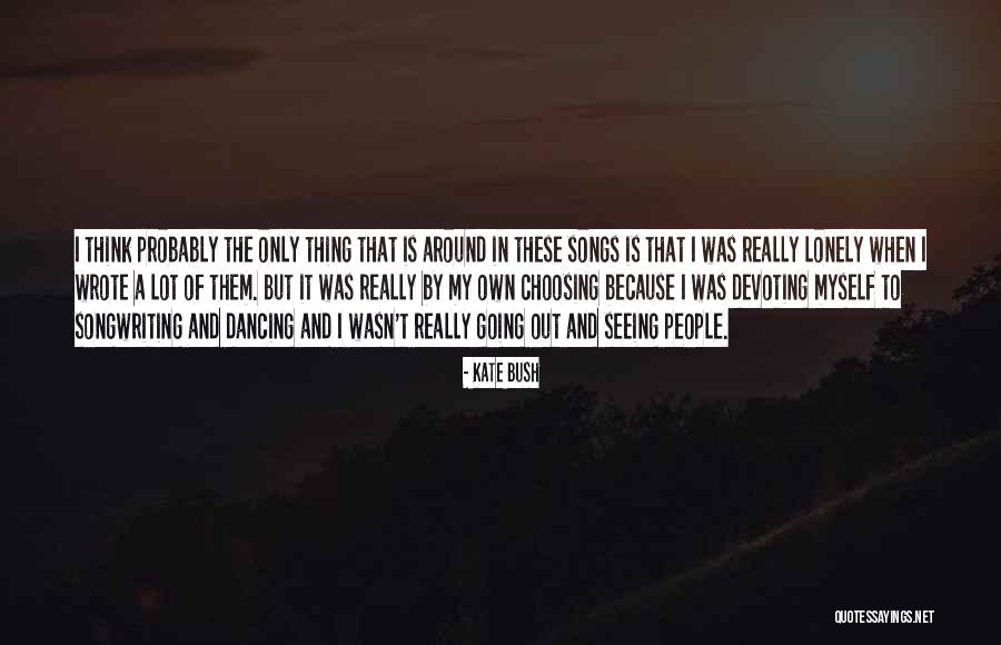 Devoting Quotes By Kate Bush Devoting Quotes By Kate Bush