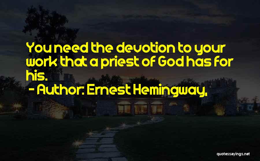 Devotion To God Quotes By Ernest Hemingway,