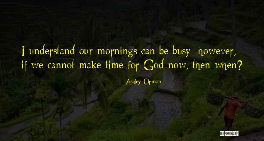 Devotional God Quotes By Ashley Ormon Devotional God Quotes By Ashley Ormon