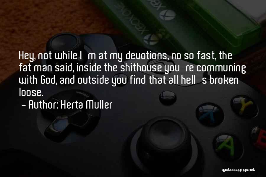 Devotions Quotes By Herta Muller