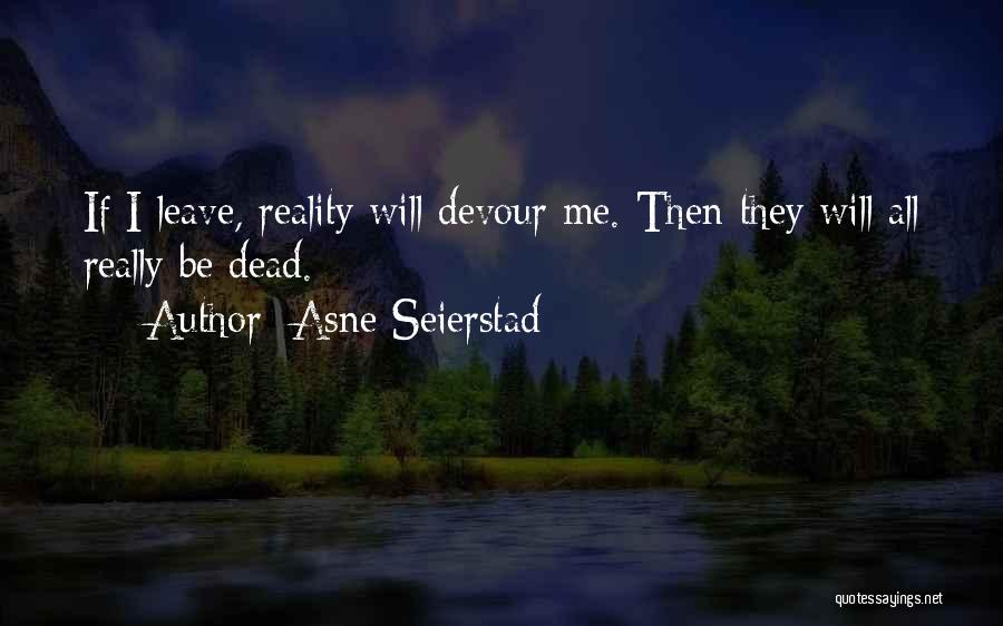 Devour Me Quotes By Asne Seierstad