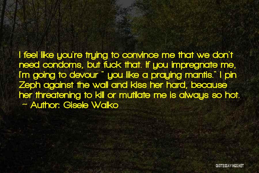 Devour Me Quotes By Gisele Walko