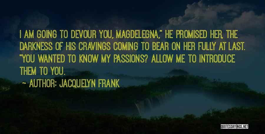 Devour Me Quotes By Jacquelyn Frank