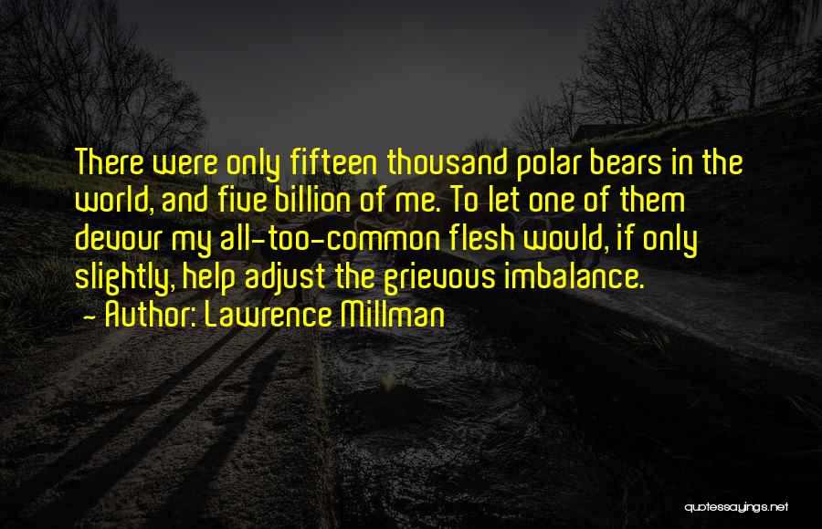 Devour Me Quotes By Lawrence Millman
