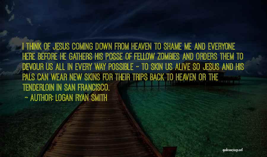 Devour Me Quotes By Logan Ryan Smith