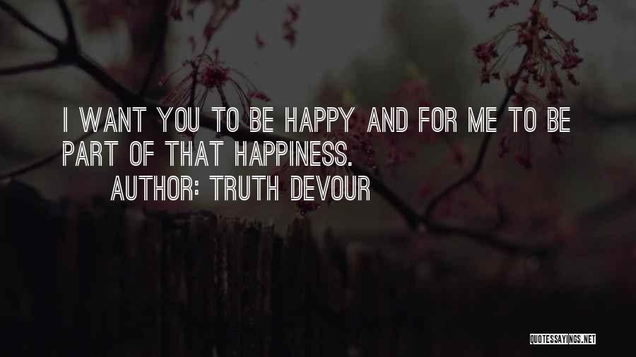 Devour Me Quotes By Truth Devour