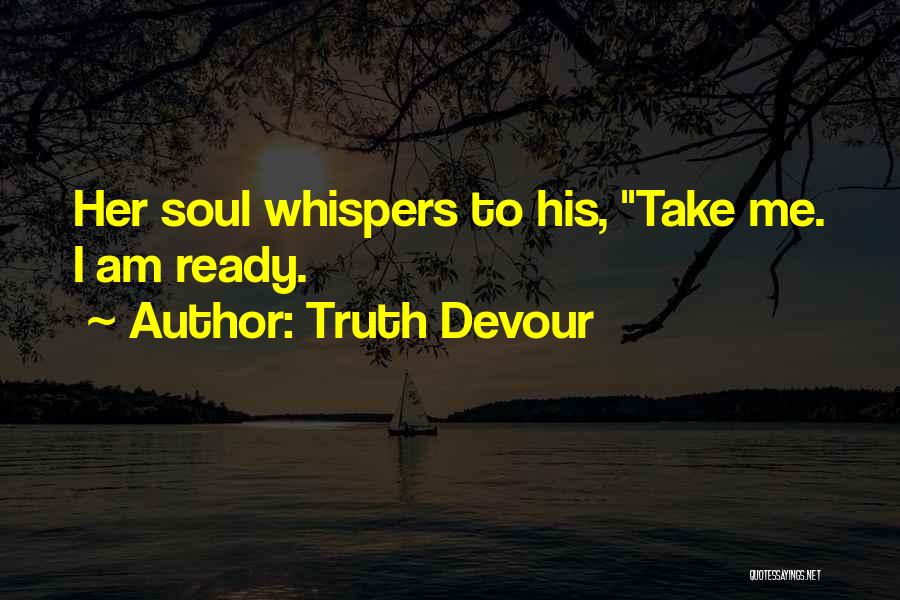 Devour Me Quotes By Truth Devour