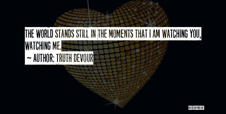 Devour Me Quotes By Truth Devour