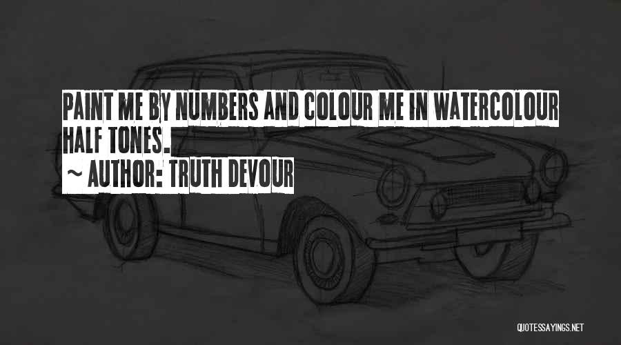 Devour Me Quotes By Truth Devour