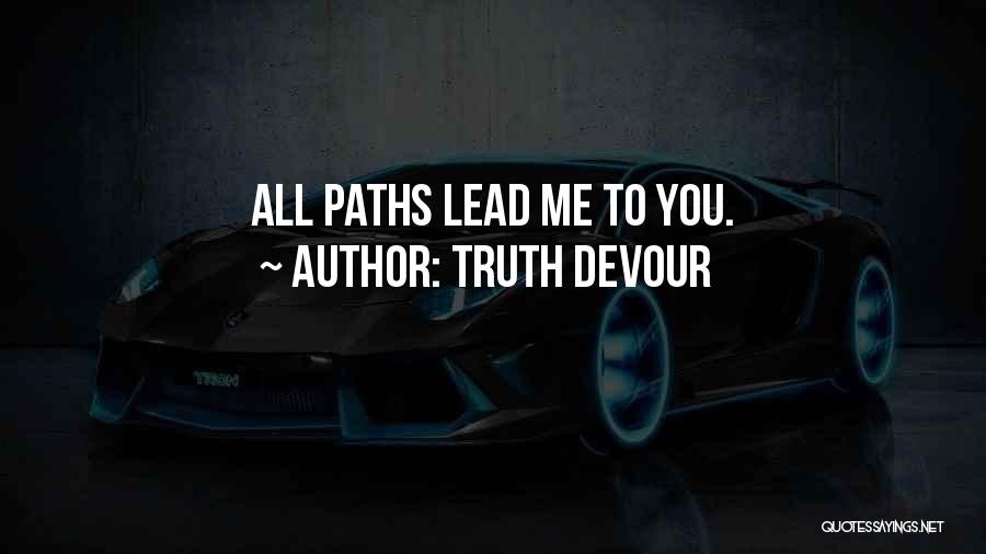 Devour Me Quotes By Truth Devour