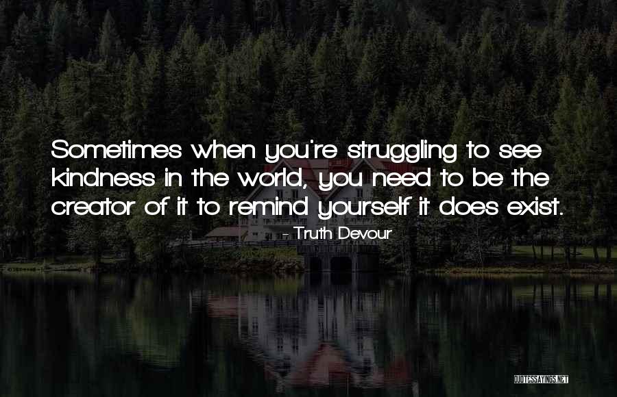 Devour Yourself Quotes By Truth Devour Devour Yourself Quotes By Truth Devour