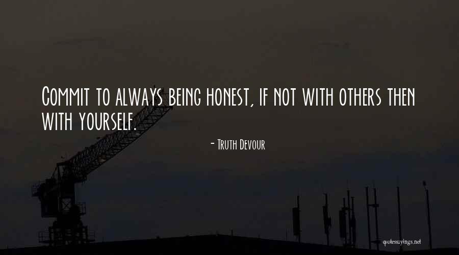 Devour Yourself Quotes By Truth Devour Devour Yourself Quotes By Truth Devour
