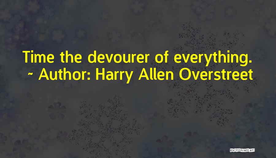 Devourer Quotes By Harry Allen Overstreet