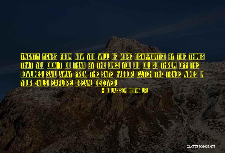 Devourin Quotes By H. Jackson Brown Jr. Devourin Quotes By H. Jackson Brown Jr.