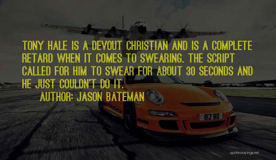 Devout Christian Quotes By Jason Bateman