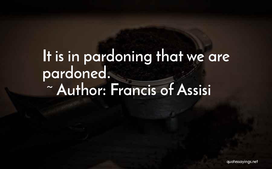 Devoutly Secular Quotes By Francis Of Assisi