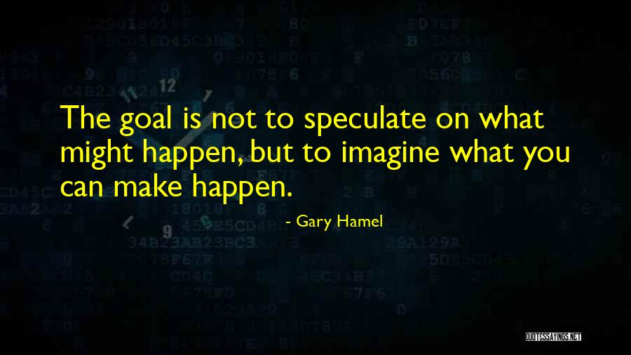 Devs Hulu Quotes By Gary Hamel Devs Hulu Quotes By Gary Hamel