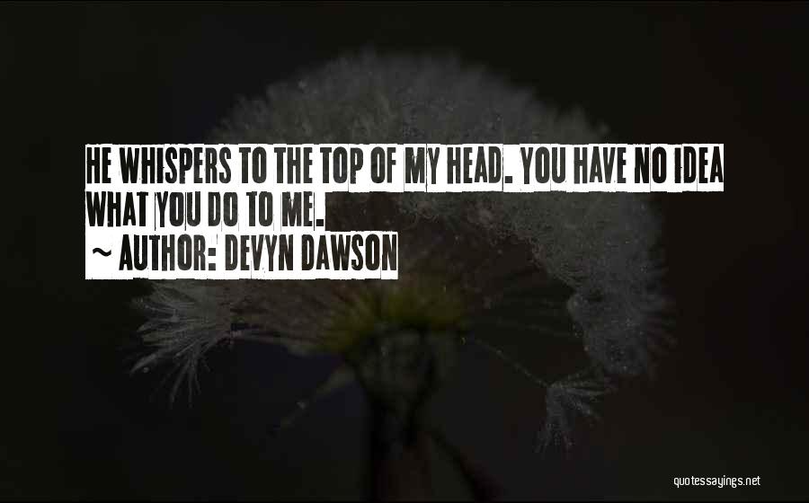 Devyn Dawson Quotes 1148615